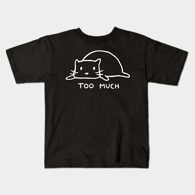 Too Much Kids T-Shirt by FoxShiver